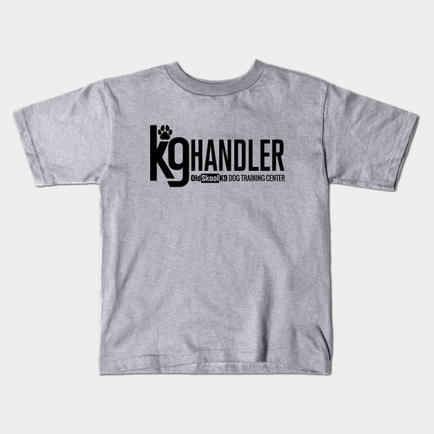 K-9 Handler - OldSkoolK9 Kids T-Shirt by OldskoolK9